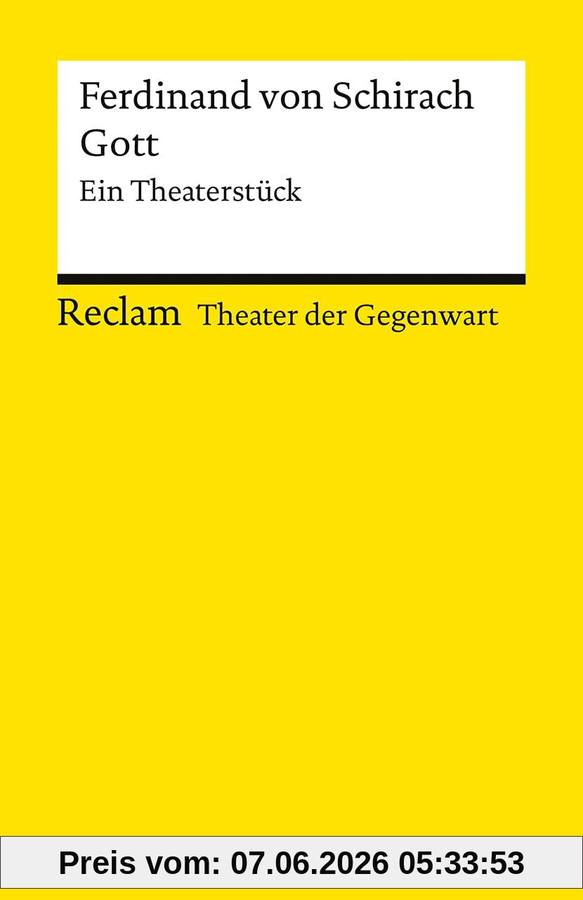 Gott. Ein Theaterstück: [Theater der Gegenwart] – Schirach, Ferdinand von – Theater mit Schülern; Gegenwartsstück – 14696 (Reclams Universal-Bibliothek)