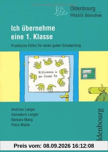 Ich übernehme eine 1. Klasse: Praktische Hilfen für einen guten Schulanfang