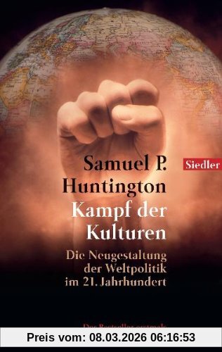 Huntington, Samuel P. Kampf Der Kulturen, Die Neugestaltung Der Weltpolitik Im 21. Jahrhundert, The Clash Of Civilizations. Die Neugestaltung Der Weltpolitik Im 21.