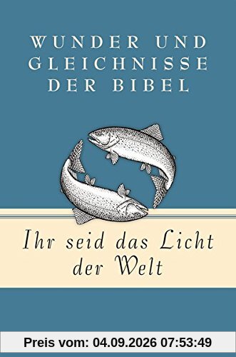Ihr seid das Licht der Welt - Wunder und Gleichnisse der Bibel