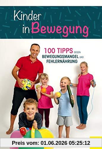 Peter Gerfen Kinder In Bewegung, 100 Tipps Gegen Bewegungsmangel Und Fehlernährung
