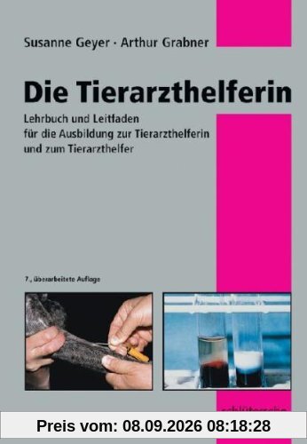 Die Tierarzthelferin: Lehrbuch und Leitfaden für die Ausbildung zur Tierarzthelferin und zum Tierarzthelfer