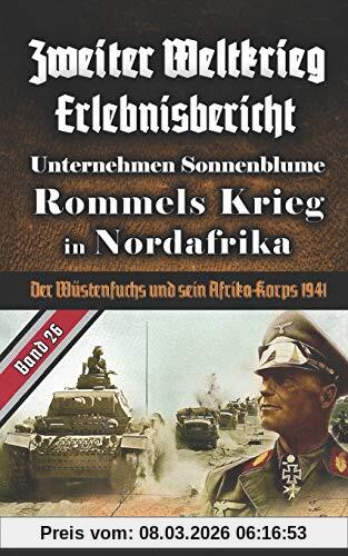 Walter Mönch Zweiter Weltkrieg Erlebnisbericht Unternehmen Sonnenblume Rommels Krieg In Nordafrika, Der Wüstenfuchs Und Sein Afrika-Korps 1941