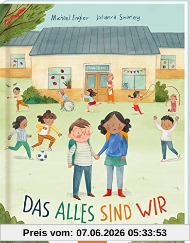 Das alles sind WIR: Bilderbuch, Diversität, Vielfalt & Inklusion, Mobbing, Schule, für Kinder ab 5 Jahre