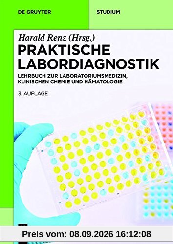 Praktische Labordiagnostik: Lehrbuch zur Laboratoriumsmedizin, klinischen Chemie und Hämatologie (De Gruyter Studium)