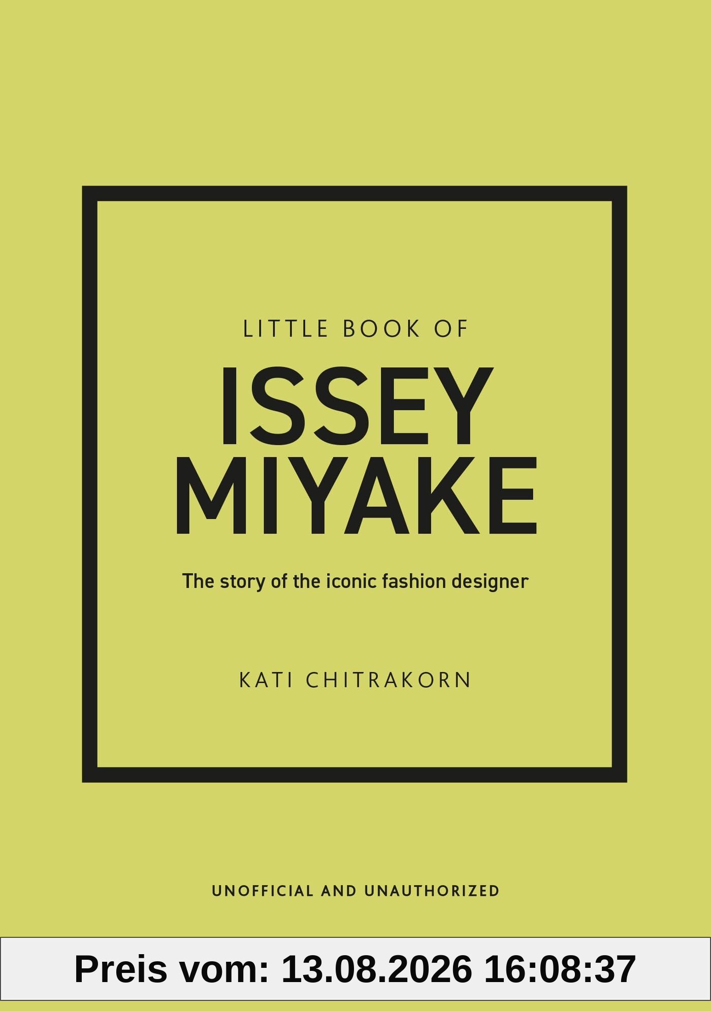 Little Book of Issey Miyake: The story of the iconic fashion designer (Little Books of Fashion)