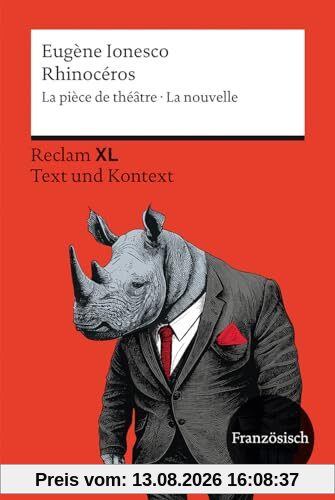 Rhinocéros. La pièce de théâtre · La nouvelle: Avec un dossier sur l’auteur, sa perception de la pièce et sur la psychologie des foules. ... B2 (GER) (Reclam Fremdsprachentexte XL)