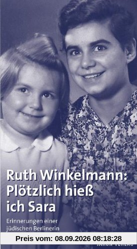 Plötzlich hieß ich Sara: Erinnerungen einer jüdischen Berlinerin 1933-1945