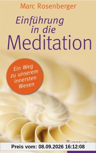 Einführung in die Meditation: Ein Weg zu unserem innersten Wesen