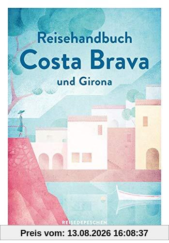 Reisehandbuch Costa Brava und Girona (Geheimtipps von Freunden)