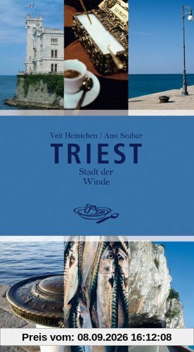 Triest: Stadt der Winde. Oasen für die Sinne