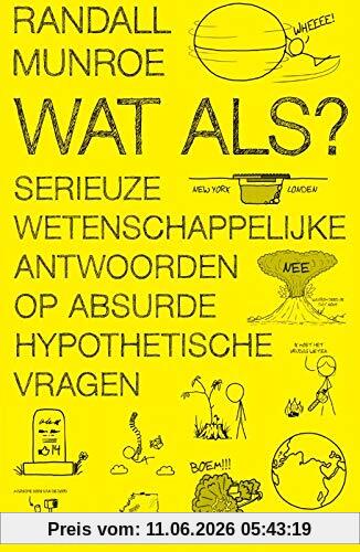 Randall Munroe Wat Als?, Serieuze Wetenschappelijke Antwoorden Op Absurde Hypothetische Vragen (Xkcd, 1)