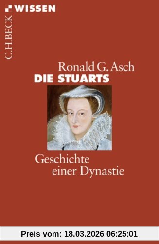 Asch, Ronald G. Die Stuarts, Geschichte Einer Dynastie
