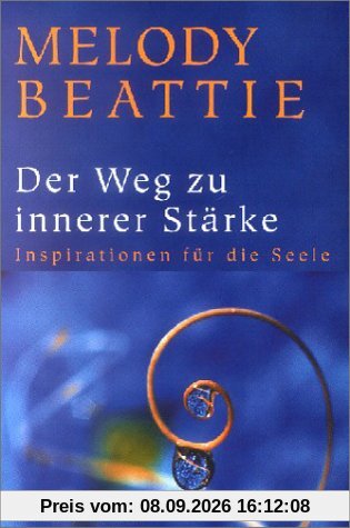 Der Weg zur inneren Stärke. Inspirationen für die Seele