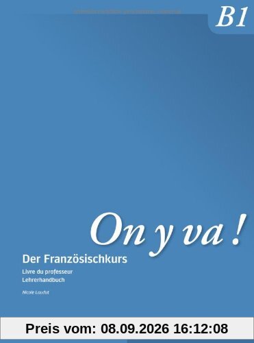 On y va ! B1: Der Französischkurs / Livre du professeur - Lehrerhandbuch