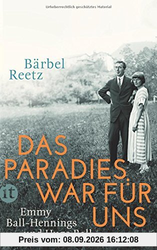 Das Paradies war für uns: Emmy Ball-Hennings und Hugo Ball (insel taschenbuch)