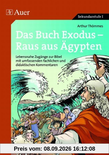 Das Buch Exodus - Raus aus Ägypten: Lebensnahe Zugänge zur Bibel mit umfassenden fachlichen und didaktischen Kommentaren