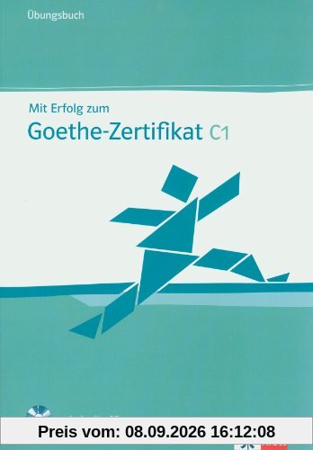 Mit Erfolg zum Goethe-Zertifikat C1 : Ubungsbuch inklusive Audio-CD