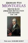 Montgelas, in 2 Bdn., Bd.1, Zwischen Revolution und Reform 1759-1799