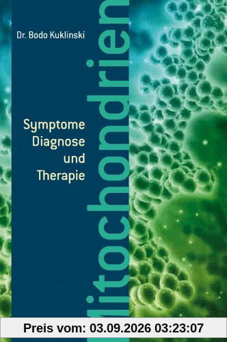 Mitochondrien: Symptome, Diagnose und Therapie