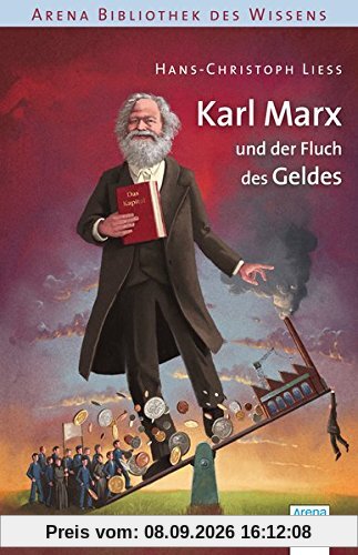 Karl Marx und der Fluch des Geldes: Arena Bibliothek des Wissens. Lebendige Biographien: