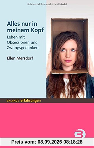 Alles nur in meinem Kopf: Leben mit Obsessionen und Zwangsgedanken (BALANCE Erfahrungen)