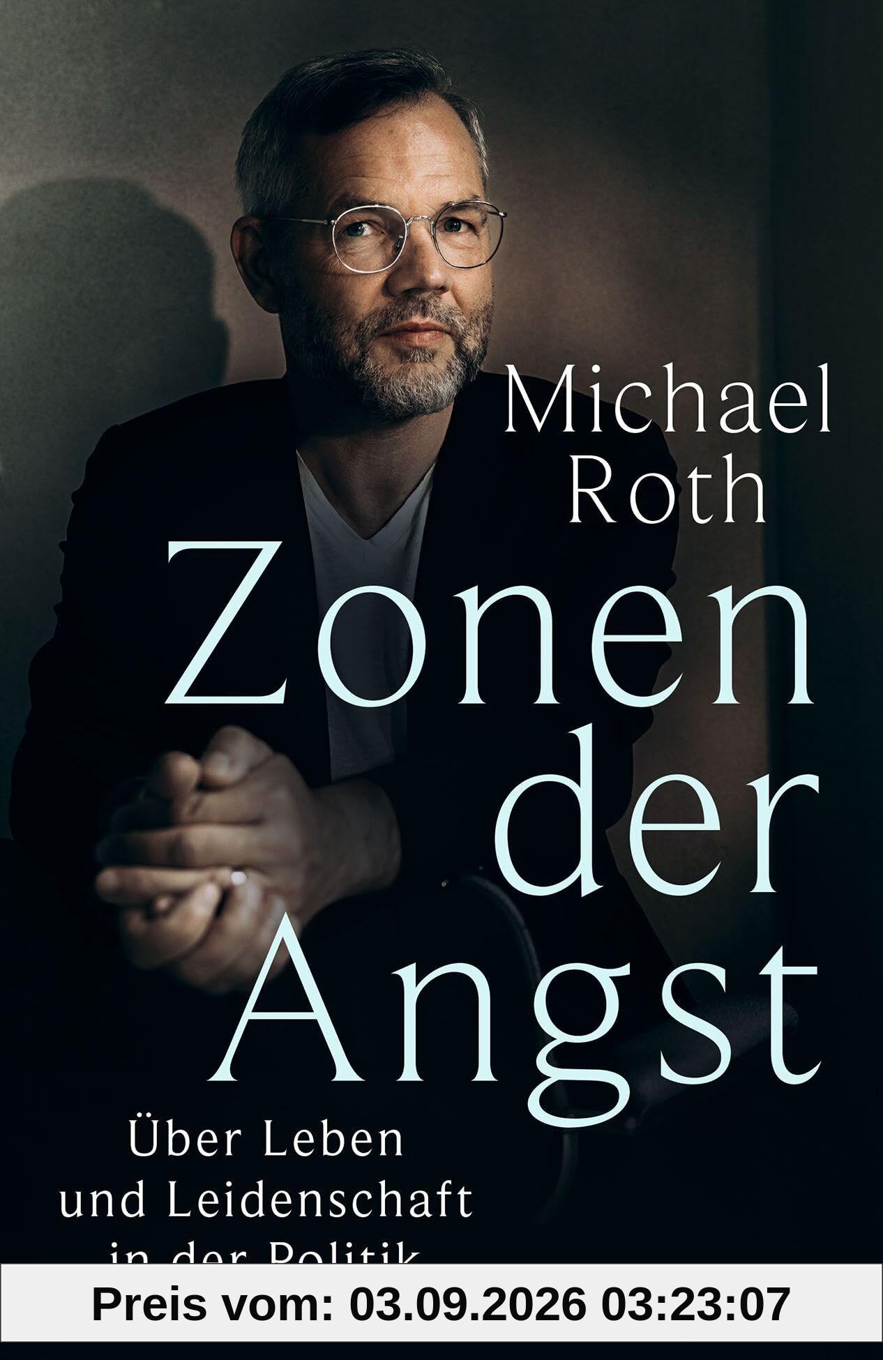 Zonen der Angst: Über Leben und Leidenschaft in der Politik