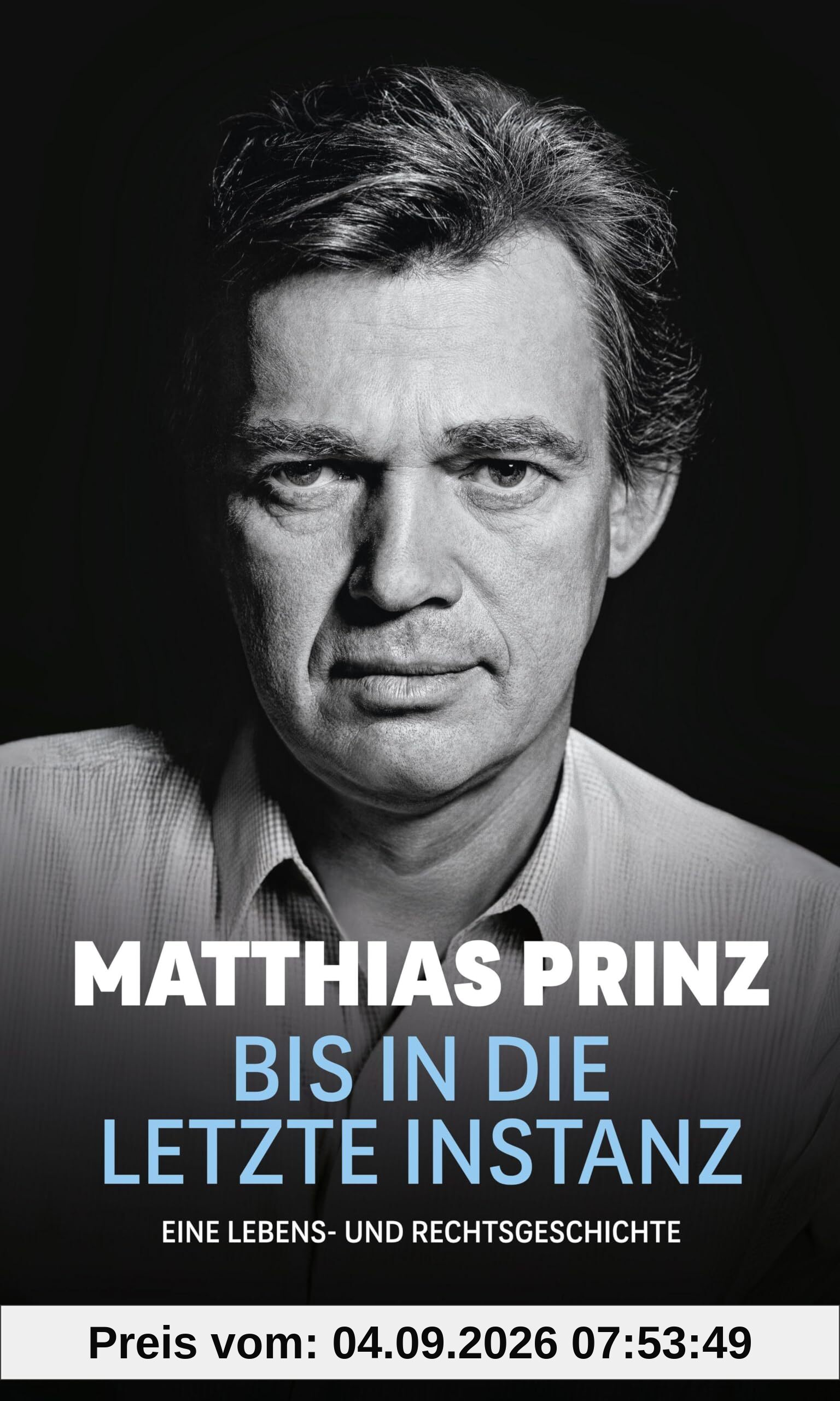 Bis in die letzte Instanz: Eine Lebens- und Rechtsgeschichte