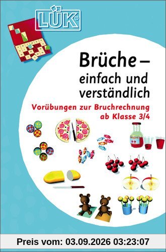 LÜK: Brüche - einfach und verständlich: Vorübungen zum Bruchrechnen ab Klasse 3/4: Vorübungen zur Bruchrechnung ab Klasse 3/4