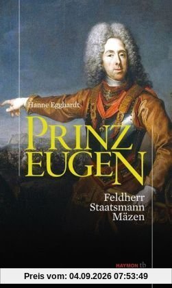 Prinz Eugen. Feldherr - Staatsmann - Mäzen