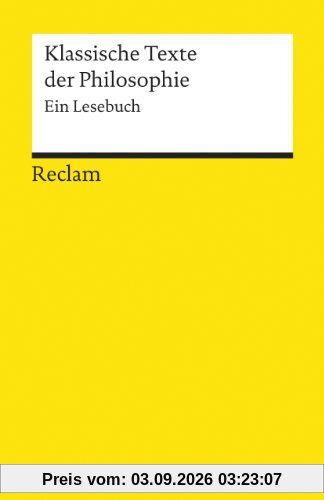 Klassische Texte der Philosophie: Ein Lesebuch