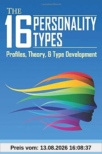 The 16 Personality Types: Profiles, Theory, & Type Development