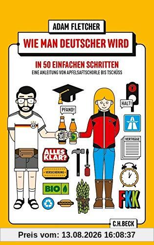 Wie man Deutscher wird in 50 einfachen Schritten / How to be German in 50 easy steps: Zweisprachiges Wendebuch Deutsch/Englisch (Beck Paperback)