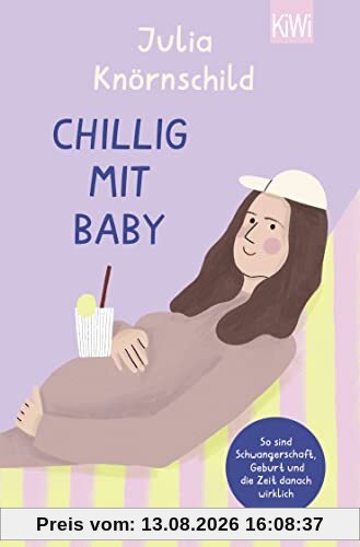 Chillig mit Baby: So sind Schwangerschaft, Geburt und die Zeit danach wirklich