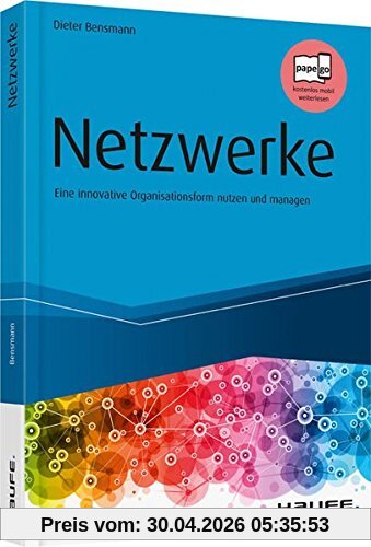 Netzwerke - Eine innovative Organisationsform nutzen und managen (Haufe Fachbuch)