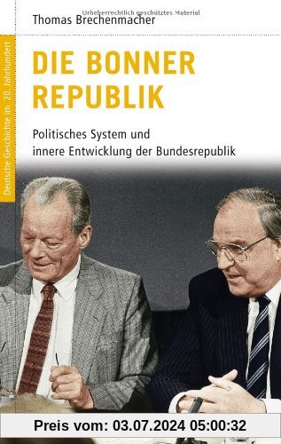 Deutsche Geschichte im 20. Jahrhundert 13. Die Bonner Republik: Politisches System und innere Entwicklung der Bundesrepu