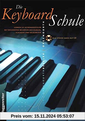 Die Keyboard-Schule. Inkl. CD: Lernen Sie Keyboardspielen mit bekannten Melodien aus Klassik, Schlager und Volksmusik