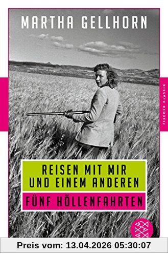 Gellhorn, Martha: Reisen mit mir und einem Anderen