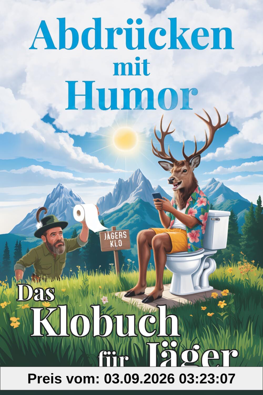 Abdrücken mit Humor – das Klobuch für Jäger: Rätsel, Jagdfakten & Lacher fürs stille Örtchen