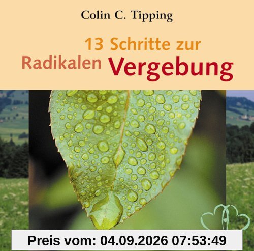 13 Schritte zur radikalen Vergebung