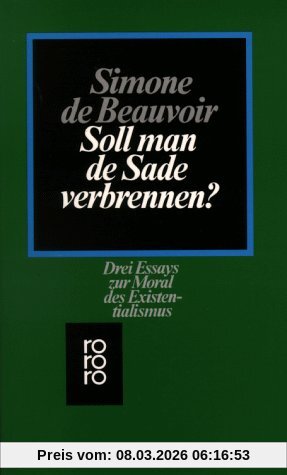 Beauvoir, Simone de Soll Man De Sade Verbrennen?, Drei Essays Zur Moral Des Existentialismus