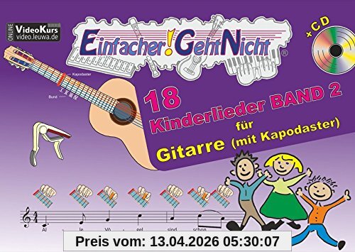 Einfacher!-Geht-Nicht: 18 Kinderlieder BAND 2 – für Gitarre (mit Kapodaster) mit CD: Das besondere Notenheft für Anfänger
