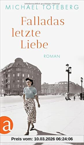 Michael Töteberg Falladas Letzte Liebe, Roman