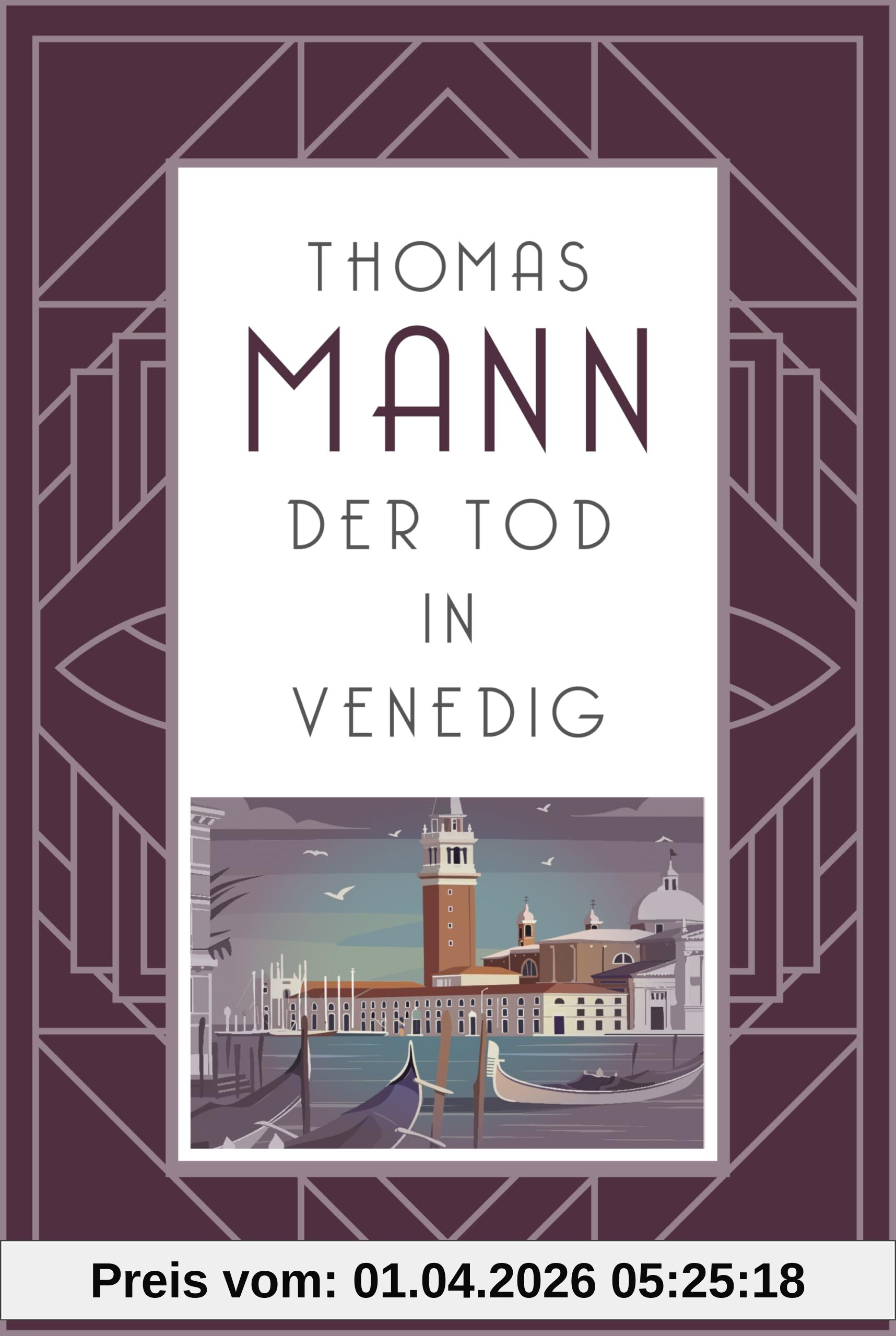 Der Tod in Venedig: Thomas Manns persönlichstes Buch