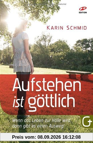 Aufstehen ist göttlich: Wenn das Leben zur Hölle wird, dann gibt es einen Ausweg!