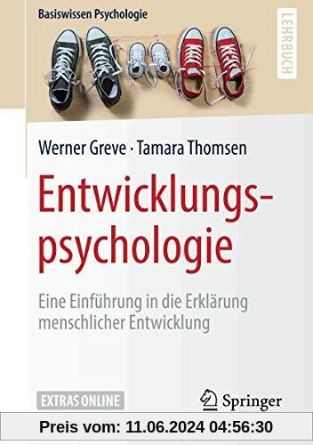 Entwicklungspsychologie: Eine Einführung in die Erklärung menschlicher Entwicklung (Basiswissen Psychologie)