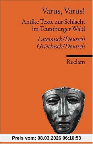 Lutz Walther Varus, Varus!, Antike Texte Zur Schlacht Im Teutoburger Wald. Zweisprachige Ausgabe