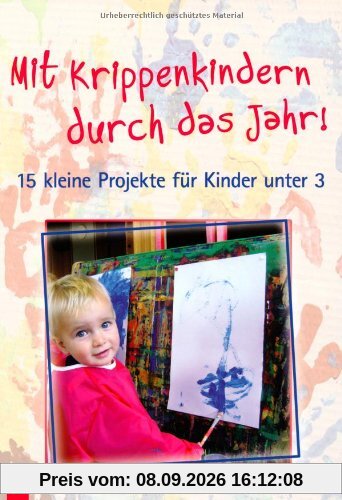 Mit Krippenkindern durch das Jahr!: 15 kleine Projekte für Kinder unter 3