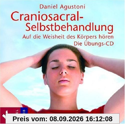 Craniosacral-Selbstbehandlung: Auf die Weisheit des Körpers hören. Die Übungs-CD. Mit Musik von Klaus Wiese