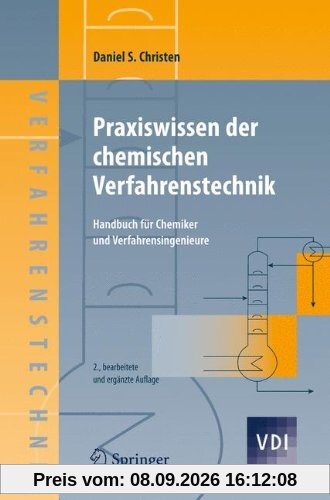 Praxiswissen der chemischen Verfahrenstechnik: Handbuch für Chemiker und Verfahrensingenieure (VDI-Buch)